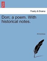 Don; a poem. With historical notes.