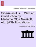 Siberia as it is ... With an introduction by ... Madame Olga Novikoff, etc. [With illustrations.]