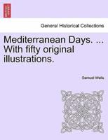 Mediterranean Days. ... With fifty original illustrations.