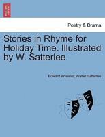 Stories in Rhyme for Holiday Time. Illustrated by W. Satterlee.
