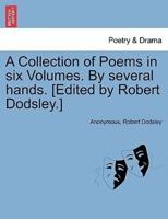 A Collection of Poems in six Volumes. By several hands. [Edited by Robert Dodsley.]