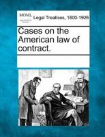 Cases on the American Law of Contract.