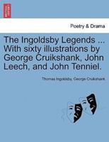 The Ingoldsby Legends ... With sixty illustrations by George Cruikshank, John Leech, and John Tenniel.
