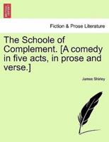 The Schoole of Complement. [A comedy in five acts, in prose and verse.]