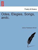 Odes, Elegies, Songs, andc.