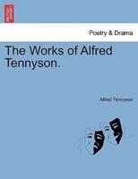 The Works of Alfred Tennyson.