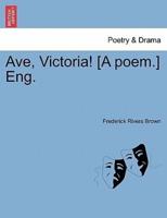 Ave, Victoria! [A poem.] Eng.