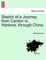 Sketch of a Journey from Canton to Hankow, through China.