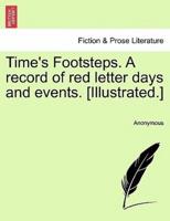 Time's Footsteps. A record of red letter days and events. [Illustrated.]
