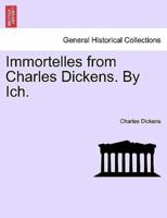 Immortelles from Charles Dickens. By Ich.