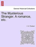 The Mysterious Stranger. A romance, etc.