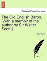 The Old English Baron. [With a memoir of the author by Sir Walter Scott.]