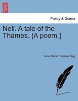 Nell. A tale of the Thames. [A poem.]