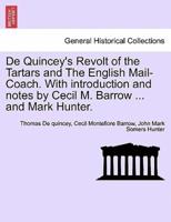 De Quincey's Revolt of the Tartars and The English Mail-Coach. With introduction and notes by Cecil M. Barrow ... and Mark Hunter.