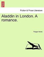 Aladdin in London. A romance.