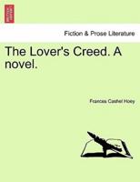 The Lover's Creed. A novel.