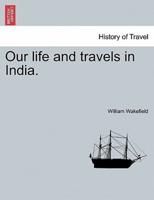 Our life and travels in India.