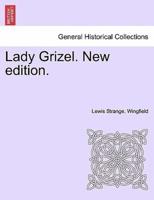 Lady Grizel. New edition.