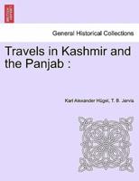 Travels in Kashmir and the Panjab :