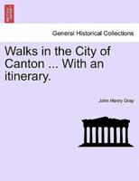 Walks in the City of Canton ... With an itinerary.
