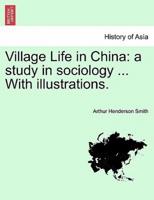 Village Life in China: a study in sociology ... With illustrations.