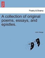A collection of original poems, essays, and epistles.