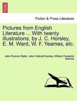 Pictures from English Literature ... With twenty illustrations, by J. C. Horsley, E. M. Ward, W. F. Yeames, etc.