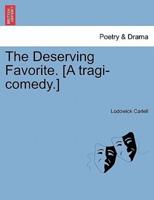 The Deserving Favorite. [A tragi-comedy.]