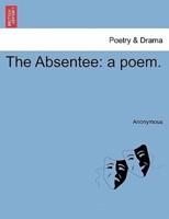 The Absentee: a poem.