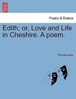 Edith; or, Love and Life in Cheshire. A poem.
