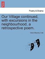 Our Village continued, with excursions in the neighbourhood, a retrospective poem.