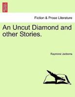 An Uncut Diamond and other Stories.