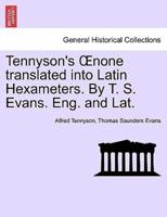 Tennyson's Œnone translated into Latin Hexameters. By T. S. Evans. Eng. and Lat.