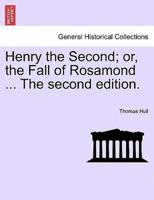 Henry the Second; or, the Fall of Rosamond ... The second edition.