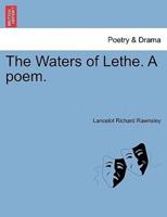 The Waters of Lethe. A poem.
