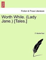 Worth While. (Lady Jane.) [Tales.]