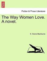 The Way Women Love. A novel.