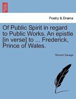 Of Public Spirit in regard to Public Works. An epistle [in verse] to ... Frederick, Prince of Wales.