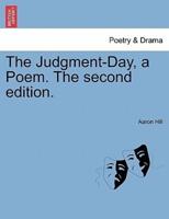 The Judgment-Day, a Poem. The second edition.