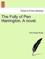 The Folly of Pen Harrington. A novel.