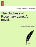 The Duchess of Rosemary Lane. A novel.