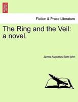 The Ring and the Veil: a novel.