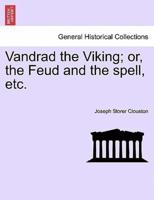 Vandrad the Viking; or, the Feud and the spell, etc.