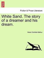 White Sand. The story of a dreamer and his dream.