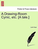 A Drawing-Room Cynic, etc. [A tale.]