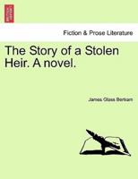 The Story of a Stolen Heir. A novel.