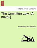 The Unwritten Law. [A novel.]
