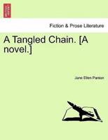 A Tangled Chain. [A novel.]