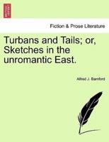 Turbans and Tails; or, Sketches in the unromantic East.