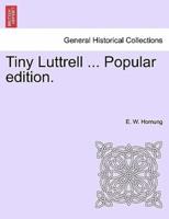 Tiny Luttrell ... Popular edition.